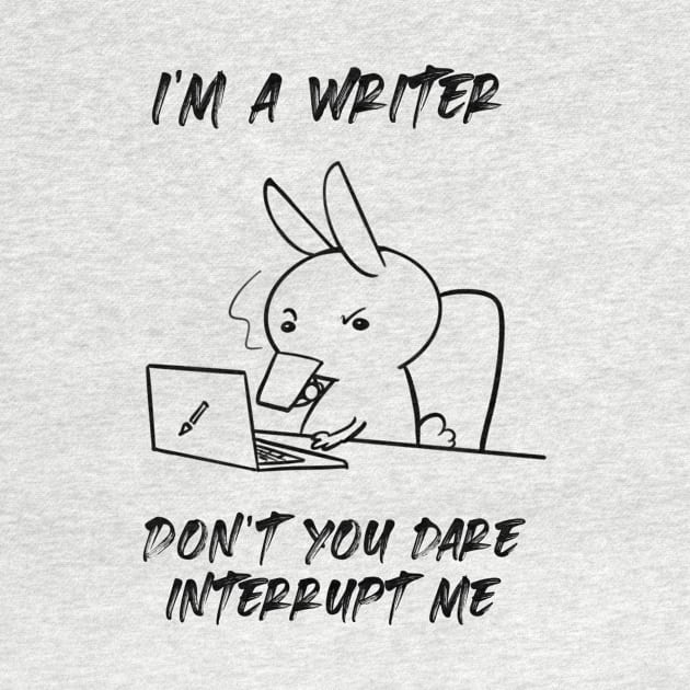 I'm a writer. Don't you dare interrupt me by Nikoleart